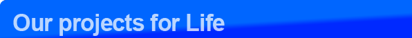 Our projects for Life