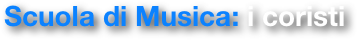 Scuola di Musica: i coristi